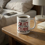 Ceramic Mug Funny Quote Microwave & Dishwasher Safe